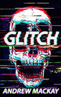 Glitch: A Cyberpunk Horror Novel - Paperback