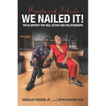 Bricks and Blondie We Nailed It!: The Blueprint for Real Estate and Relationships - Paperback