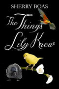 The Things Lily Knew: The Fourth in a Series - Paperback