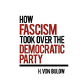 How Fascism Took Over the Democratic Party - Paperback