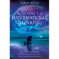 The Science of Supernatural Thinking: How Biblical Meditation Fills Your Life with the Peace, Power, and Purpose of Heaven - Paperback