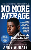 No More Average: How to Take Control of Your Mindset, Overcome Fear, Reach Peak Performance and Achieve Your Goals - Hardcover