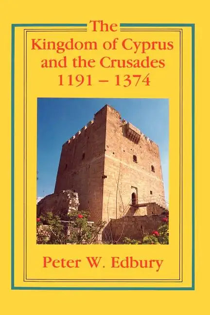 The Kingdom of Cyprus and the Crusades, 1191-1374 - Paperback