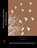 The History of Freedom, and Other Essays - Paperback