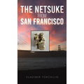 The Netsuke from San Francisco - Hardcover