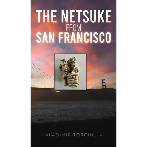 The Netsuke from San Francisco - Hardcover