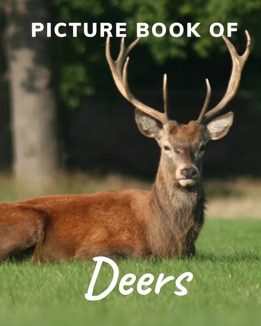 Picture Book of Deers: Fabulous Picture Book for Alzheimer's Patients and Seniors with Dementia. - Paperback