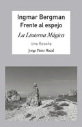 Ingmar Bergman; Frente Al Espejo,: La Linterna Mágica. Una Reseña - Paperback
