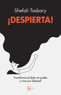 ¡Despierta!: Transforma El Dolor En Poder Y Vive Con Libertad - Paperback