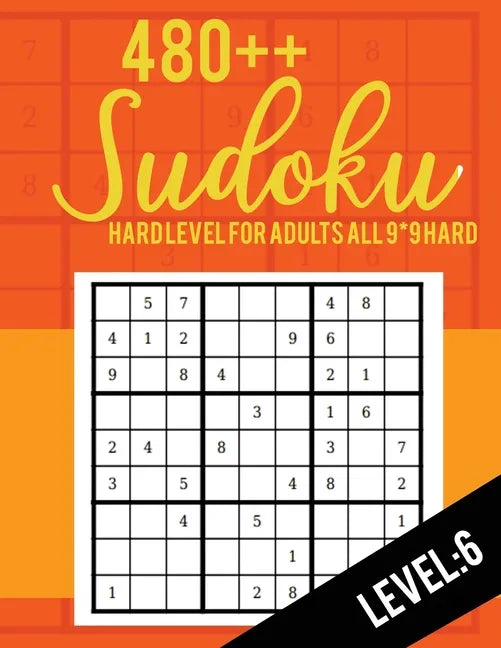 Sudoku: Hard Level for Adults All 9*9 Hard 480++ Sudoku level: 7 - Sudoku Puzzle Books - Sudoku Puzzle Books Hard - Large Prin - Paperback