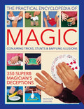 The Practical Encyclopedia of Magic: Conjuring Tricks, Stunts & Baffling Illusions: 350 Superb Magician's Deceptions - Hardcover