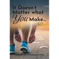It Doesn't Matter what You Make... - Paperback