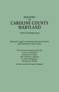 History of Caroline County, Maryland, from Its Beginning. Material Largely Contributed by the Teachers and Children of the County - Paperback