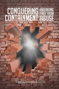 Conquering Containment: Breaking Free from Abuse - Paperback