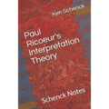 Paul Ricoeur's Interpretation Theory: Schenck Notes - Paperback