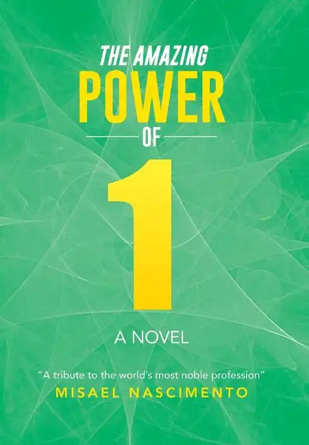 The Amazing Power of One: A Novel a Tribute to the World's Most Noble Profession - Hardcover