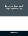 The Samuel Ames family: a genealogical memoir of the descendants of Samuel Ames, of Canterbury, N.H. Six generations: 1823-1891 - Paperback