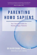 Parenting Homo Sapiens: The 7 Eternal Truths for Raising Happy Humans - Paperback