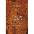 The Sun Came Down: The History of the World as My Blackfeet Elders Told It - Paperback