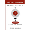 Mylife Framework: A Model For A Successful Life Based On The Yoga Principles - Paperback