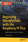 Beginning Micropython with the Raspberry Pi Pico: Build Electronics and Iot Projects - Paperback