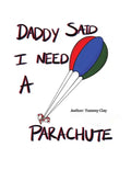 Daddy Said I Need a Parachute - Paperback