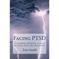 Facing PTSD: A Combat Veteran Learns to Live with the Disorder - Paperback