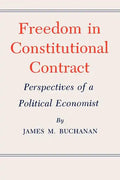 Freedom in Constitutional Contract: Perspectives of a Political Economist - Paperback