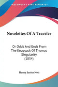 Novelettes Of A Traveler: Or Odds And Ends From The Knapsack Of Thomas Singularity (1834) - Paperback