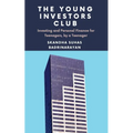 The Young Investors Club: Investing and Personal Finance for Teenagers, by a Teenager - Paperback
