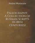 Paleography. A Collection of Russian Scripts (11-18th centuries) - Paperback
