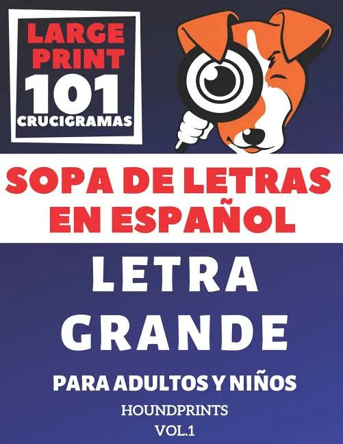 Sopa De Letras En Español Letra Grande Para Adultos y Niños 101 Crucigramas (VOL.1): Large Print Spanish Word Search Puzzle For Adults and Kids 101 Pu - Paperback