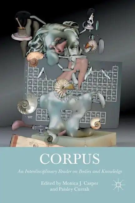 Corpus: An Interdisciplinary Reader on Bodies and Knowledge - Paperback