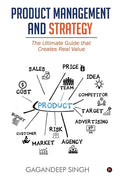 Product Management and Strategy: The Ultimate Guide that Creates Real Value - Paperback
