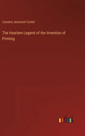 The Haarlem Legend of the Invention of Printing - Hardcover