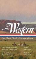 The Western: Four Classic Novels of the 1940s & 50s (Loa #331): The Ox-Bow Incident / Shane / The Searchers / Warlock - Hardcover