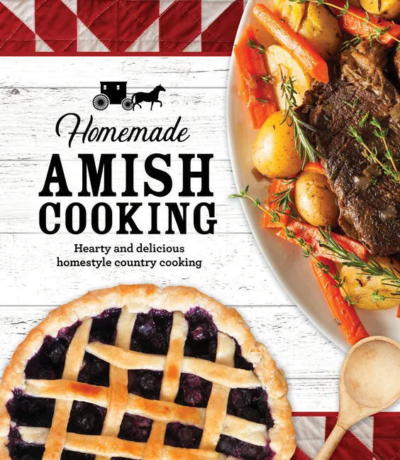 Homemade Amish Cooking: Hearty and Delicious Homestyle Country Cooking - Hardcover