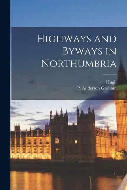 Highways and Byways in Northumbria - Paperback