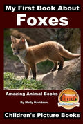 My First Book about Foxes - Amazing Animal Books - Children's Picture Books - Paperback