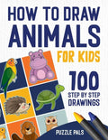 How To Draw Animals: 100 Step By Step Drawings For Kids Ages 4 - 8 - Paperback