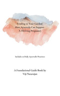 Tending To Your Garden: How Ayurveda Can Support A Thriving Pregnancy - Paperback