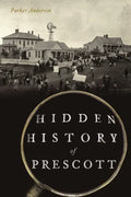 Hidden History of Prescott - Paperback