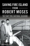 Saving Fire Island from Robert Moses: The Fight for a National Seashore - Paperback