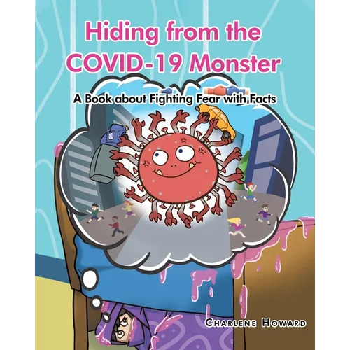 Hiding from the COVID-19 Monster: A Book about Fighting Fear with Facts - Paperback