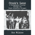 Crook's Lens; A Photographic Journey Through the Black Liberation Struggle - Paperback