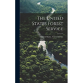 The United States Forest Service - Hardcover