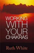 Working With Your Chakras - Paperback