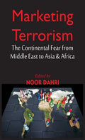 Marketing Terrorism: The Continental Fear from Middle East to Asia & Africa - Hardcover