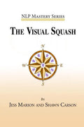 The Visual Squash: An NLP Tool for Radical Change - Paperback