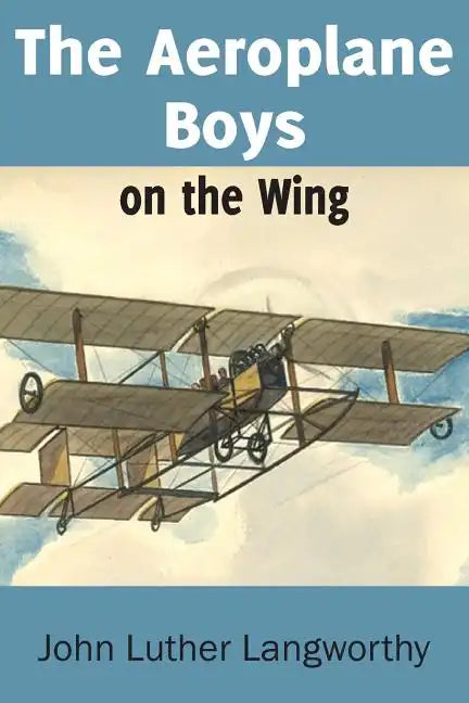 The Aeroplane Boys on the Wing or Aeroplane Chums in the Tropics - Paperback